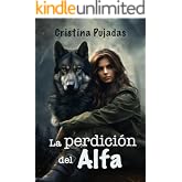 La perdici&oacute;n del Alfa.: (Romance urbano con lic&aacute;ntropo incluido, autoconclusivo). (Lobos de D&oacute;en n&ordm; 4)
