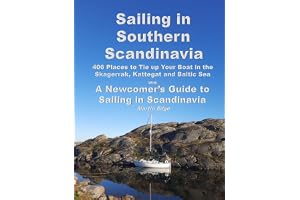 Sailing in Southern Scandinavia: 406 Places to Tie up Your Boat in the Skagerrak, Kattegat and Baltic Sea. With A Newcomer's