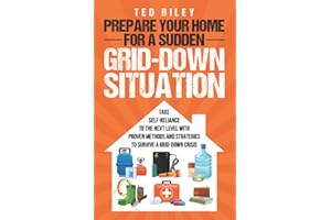 Prepare Your Home for a Sudden Grid-Down Situation: Take Self-Reliance to the Next Level with Proven Methods and Strategies to Survive a Grid-Down ... ... the Modern Family to Prepare for Any Crisis)
