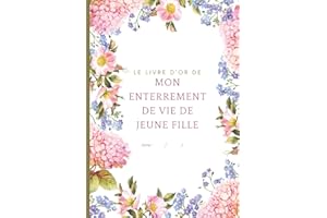 Le Livre d'Or de mon Enterrement de Vie de Jeune Fille: 40 pages personnalisables en couleurs (album photo, souvenir, messages, voeux, activités, ... pour future mariée - EVJF. - Thème fleur rose