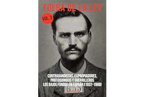 Fuera de la ley 3: CONTRABANDISTAS, EXPROPIADORES, PROTOQUINQUIS Y GUERRILLEROS (TRUE CRIME)