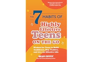 The 7 Habits of Highly Effective Teens on the Go: Wisdom for Teens to Build Confidence, Stay Positive, and Live an Effective Life