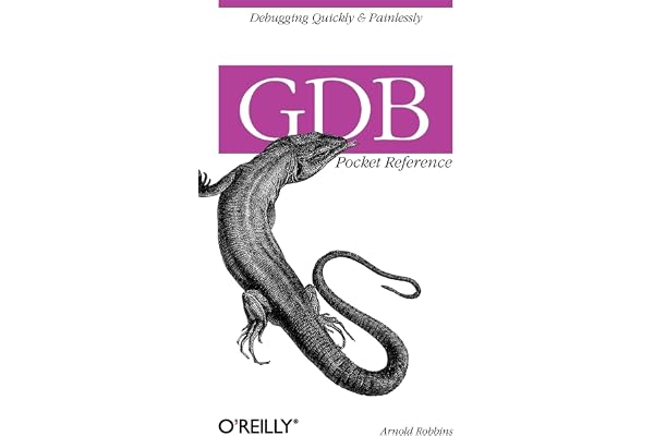 Gdb Pocket Reference: Debugging Quickly & Painlessly with Gdb
