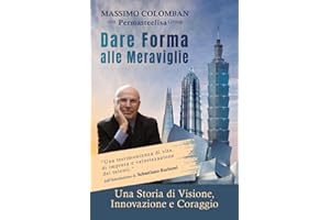 Dare forma alle meraviglie. Una storia di visione, innovazione e coraggio