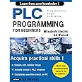 BASIC PLC PROGRAMMING FOR BEGINNERS (Mitsubishi Electric GX Works2) English Ver. (Mitsubishi Electric Programming Series I)