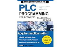 BASIC PLC PROGRAMMING FOR BEGINNERS (Mitsubishi Electric GX Works2) English Ver. (Mitsubishi Electric Programming Series I)