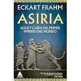 Asiria: Auge y ca&iacute;da del primer imperio del mundo: 114 (&Aacute;tico Historia)