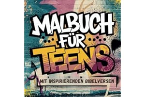 Malbuch für Teens- mit inspirierenden Bibelversen: Graffiti trifft auf Bibelverse - Kreativer Mutmacher in der turbulenten Teenagerzeit / perfekt zum Verschenken.