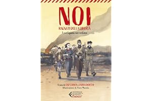 Noi, ragazzi della libertà. I partigiani raccontano