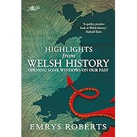 Highlights from Welsh History - Opening Some Windows on Our Past