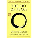 The Art Of Peace: Teachings of the Founder of Aikido Pocket Classic (Shambhala Pocket Classics)
