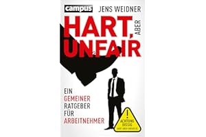 Hart, aber unfair: Ein gemeiner Ratgeber für Arbeitnehmer. Die Lektüre dieses Buches führt zu erhöhter Schlagfertigkeit