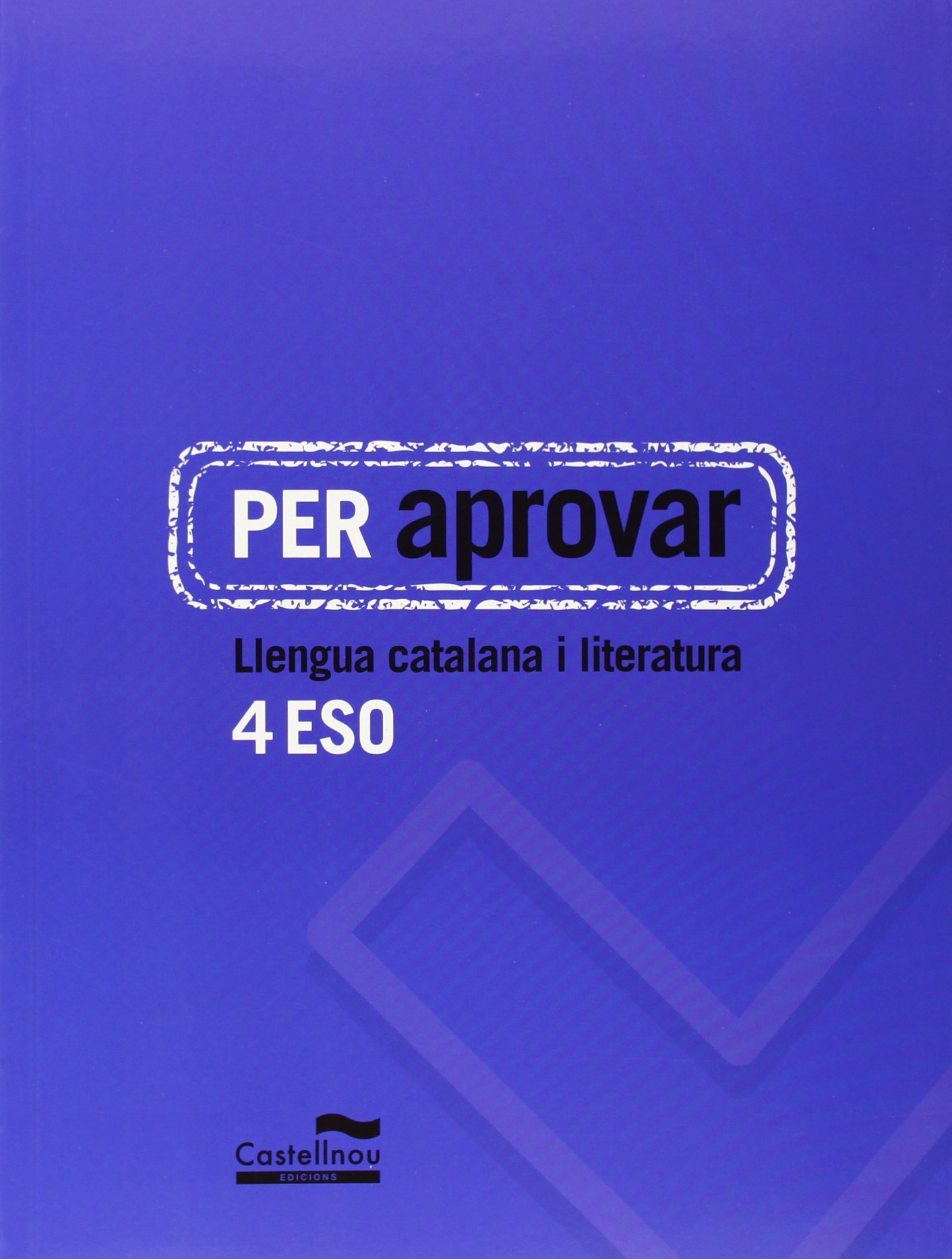 Per aprovar. Llengua catalana i literatura 4t eso