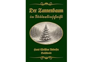 Der Tannenbaum in Sütterlinschrift: Buchschmied präsentiert: Hans Christian Andersens klassische Weihnachtsgeschichte in der bewährten Doppeltext-Methode.