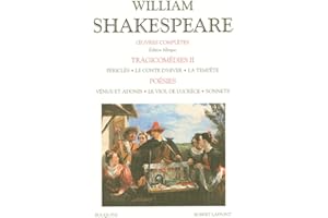 Oeuvres complètes - Tragicomédies - Tome 2 - Édition bilingue francais-anglais: Périclès - Le Conte d'hiver - La Tempête - Poésies : Vénus et Adonis - Le Viol de Lucrèce - Sonnets (02)