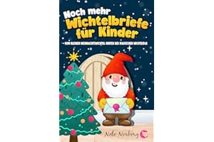 Noch mehr Wichtelbriefe für Kinder vom kleinen Weihnachtswichtel hinter der magischen Wichteltür: 100 fertige Briefe, Wichtelstreiche-Ideen und eine Wichtelgeschichte zu Weihnachten (Wichtel Zubehör)