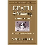 Death by Meeting: A Leadership Fable About Solving the Most Painful Problem in Business