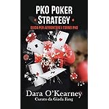 PKO POKER STRATEGY: GUIDA PER AFFRONTARE I TORNEI PKO (Il Poker secondo i Solver - La serie Vol. 2)