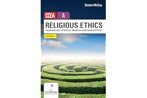 Religious Ethics for CCEA A Level: Foundations of Ethics; Medical and Global Ethics