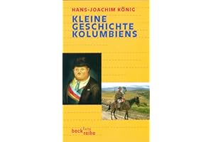 Kleine Geschichte Kolumbiens (Beck'sche Reihe)