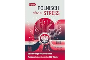 Polnisch ohne Stress: Dein 60-Tage-Vokabeltrainer – 12 Wörter pro Tag: Polnisch Vokabelbuch über 700 Wörter