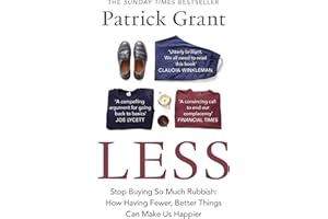 Less: Stop Buying So Much Rubbish: The Sunday Times Bestselling Book from The Fashion Expert Championing Quality Over Excessive Consumption
