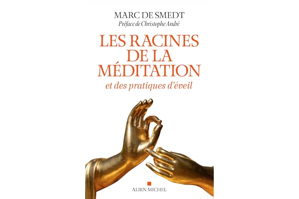 Les Racines de la méditation: et des pratiques d'éveil