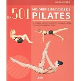 Los 501 mejores ejercicios de Pilates : El entrenamiento perfecto para alcanzar su condici&oacute;n f&iacute;sica ideal (ACTIVIDADES PRACTI