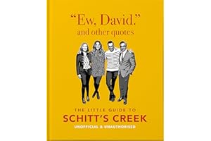 Ew, David, and Other Schitty Quotes: The Little Guide to Schitt's Creek: The Little Guide to Schitt's Creek: 4 (The Little Book of...)