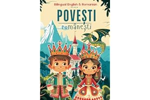 Bilingual English & Romanian Povești Românești: 20 Simple Stories Inspired by Romanian Folktales to Inspire and Educate Kids (English-Romanian Books)