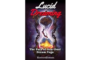 Lucid Dreaming - The Path of Non-Dual Dream Yoga: Realizing Enlightenment through Lucid Dreaming: 3 (Serenade of Bliss)
