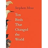 Ten Birds That Changed the World