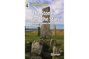 The Stones and the Stars: Building Scotland's Newest Megalith (Astronomers' Universe)