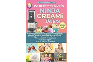 Ninja Creamy Deluxe – 150 recettes glacées faciles pour Ninja, Creami, sorbetière, machine granita, slushie ou glace italienne : glaces maison, vegan, protéinées et sans sucre pour tous !