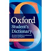 Oxford Student's Dictionary: The complete intermediate- to advanced-level dictionary for learners of English
