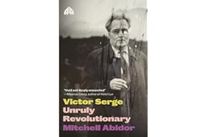 Victor Serge: Unruly Revolutionary (Revolutionary Lives)