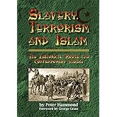 Slavery, Terrorism and Islam - The Historical Roots and Contemporary Threat