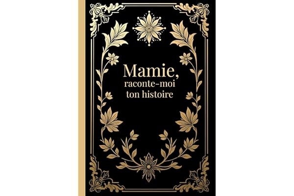 Mamie, raconte-moi ton histoire: livre souvenir avec questions guidées à compléter et à transmettre à ses petits-enfants | Dis nous tout | cadeau ... mères, anniversaire, Noël | couverture dure