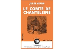 Le Comte de Chanteleine: Épisode de la Révolution | Vos Classiques en GROS CARACTÈRES de la Collection Petite Loupe | Taille de Police 16 | Texte Intégral Illustré et Annoté