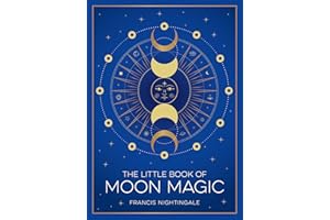 The Little Book of Moon Magic: An Introduction to Lunar Lore, Rituals and Spells