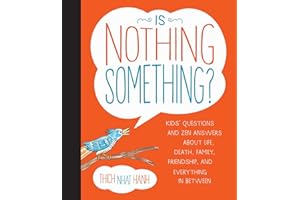 Is Nothing Something?: Kids' Questions and Zen Answers about Life, Death, Family, Friendship, and Everything In-Between