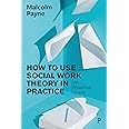 How to Use Theory in Social Work Practice: An Essential Guide: Amazon ...