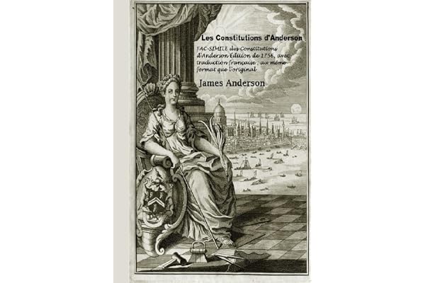 Les Constitutions d'Anderson: Fac-similé des Constitutions d'Anderson Édition de 1756, avec traduction française ; au même format que l'original