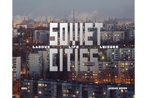Soviet Cities: Labour, Life & Leisure
