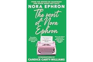 PENGUIN The Most of Nora Ephron: The ultimate anthology of essays, articles and extracts from her greatest work, with a foreword by Candice Carty-Williams