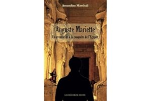 Auguste Mariette: Un aventurier à la conquête de l'Egypte