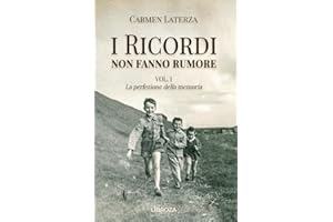 I ricordi non fanno rumore: Vol. 1 La perfezione della memoria