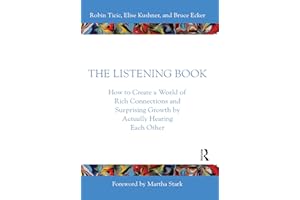 The Listening Book: How to Create a World of Rich Connections and Surprising Growth by Actually Hearing Each Other