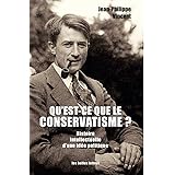 Qu'est-ce que le conservatisme ?: Histoire intellectuelle d'une idée politique