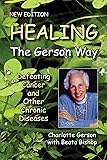 Healing the Gerson Way: Defeating Cancer and Other Chronic Diseases